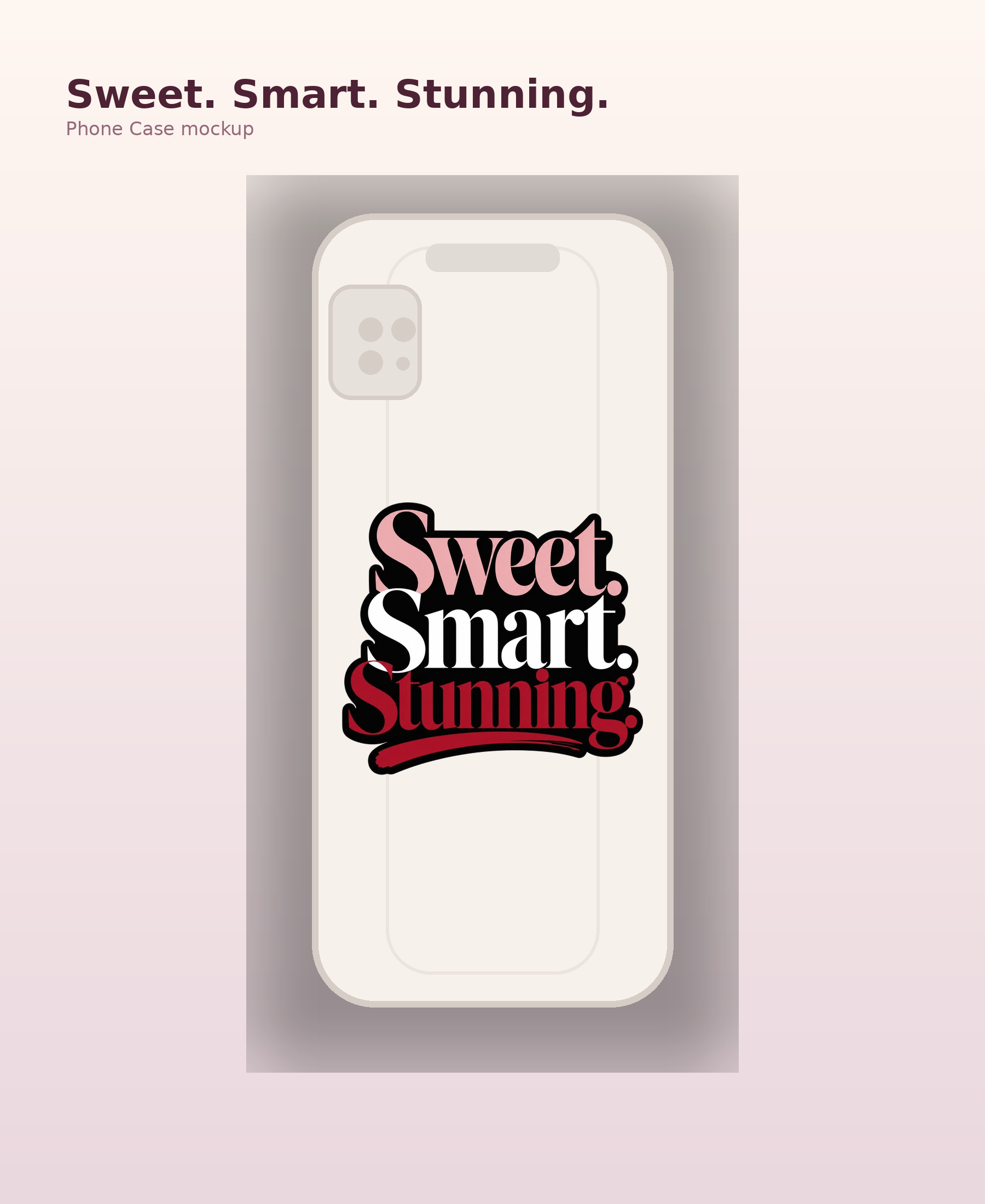 Sweet Smart Stunning Phone Case, Chic Statement Case, Gift for Her mockup